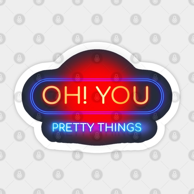 Oh! You Pretty Things - Neon Typography Sign Art Design Sticker by DankFutura